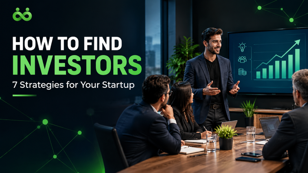 How to Find Investors for Your Startup: Top 7 Strategies